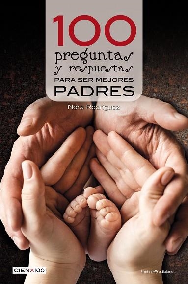 100 PREGUNTAS Y RESPUESTAS PARA SER MEJORES PADRES | 9788416918386 | RODRÍGUEZ,NORA | Llibreria Geli - Llibreria Online de Girona - Comprar llibres en català i castellà