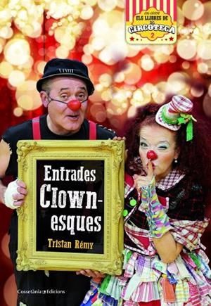 ENTRADES CLOWNESQUES | 9788490347393 | RÉMY,TRISTAN | Llibreria Geli - Llibreria Online de Girona - Comprar llibres en català i castellà