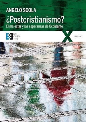 POSTCRISTIANISMO? EL MALESTAR Y LAS ESPERANZAS DE OCCIDENTE | 9788490559215 | SCOLA,ANGELO | Libreria Geli - Librería Online de Girona - Comprar libros en catalán y castellano