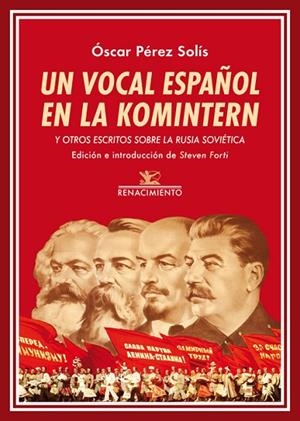 UN VOCAL ESPAÑOL EN LA KOMINTERN Y OTROS ESCRITOS SOBRE LA RUSIA SOVIÉTICA | 9788417266615 | PÉREZ SOLÍS,ÓSCAR | Libreria Geli - Librería Online de Girona - Comprar libros en catalán y castellano
