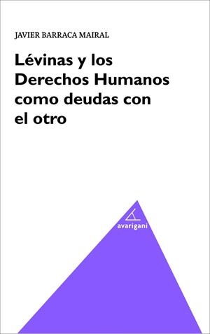 LEVIMAS Y LOS DERECHOS HUMANOS COMO DEUDAS CON EL OTRO | 9788494580574 | BARRACA MAIRAL,JAVIER | Libreria Geli - Librería Online de Girona - Comprar libros en catalán y castellano