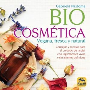BIOCOSMÉTICA VEGANA,FRESCA Y NATURAL | 9788417080242 | NEDOMA,GABRIELA | Llibreria Geli - Llibreria Online de Girona - Comprar llibres en català i castellà