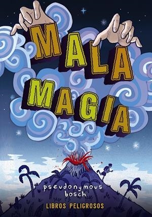 MALA MAGIA (LIBROS PELIGROSOS 1) | 9788469836415 | BOSCH,PSEUDONYMOUS | Libreria Geli - Librería Online de Girona - Comprar libros en catalán y castellano