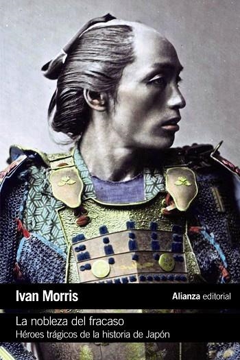 LA NOBLEZA DEL FRACASO.HÉROES TRÁGICOS DE LA HISTORIA DE JAPÓN | 9788491811046 | MORRIS,IVAN | Llibreria Geli - Llibreria Online de Girona - Comprar llibres en català i castellà