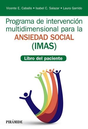 PROGRAMA DE INTERVENCIÓN MULTIDIMENSIONAL PARA LA ANSIEDAD SOCIAL (IMAS).LIBRO DEL PACIENTE | 9788436839401 | CABALLO MANRIQUE,VICENTE E./SALAZAR,ISABEL C./GARRIDO,LAURA | Libreria Geli - Librería Online de Girona - Comprar libros en catalán y castellano