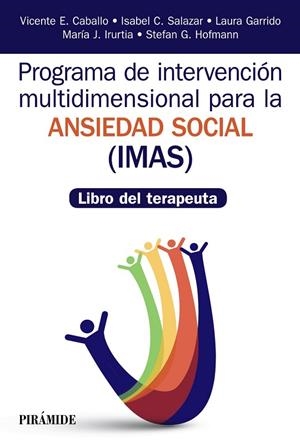 PROGRAMA DE INTERVENCIÓN MULTIDIMENSIONAL PARA LA ANSIEDAD SOCIAL (IMAS).LIBRO DEL TERAPEUTA | 9788436839388 | CABALLO MANRIQUE,VICENTE E./SALAZAR,ISABEL C./GARRIDO,LAURA/IRURTIA, MARÍA JESÚS/HOFMANN, STEFAN | Libreria Geli - Librería Online de Girona - Comprar libros en catalán y castellano