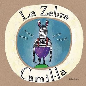 LA ZEBRA CAMIL.LA | 9788416804085 | NÚÑEZ,MARISA | Libreria Geli - Librería Online de Girona - Comprar libros en catalán y castellano