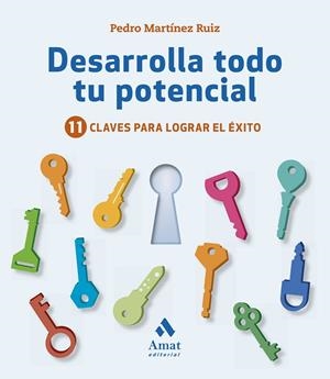DESARROLLA TODO TU POTENCIAL.11 CLAVES PARA LOGRAR EL ÉXITO | 9788417208325 | MARTÍNEZ RUIZ,PEDRO | Llibreria Geli - Llibreria Online de Girona - Comprar llibres en català i castellà