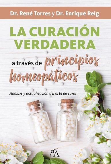 LA CURACIÓN VERDADERA A TRAVÉS DE PRINCIPIOS HOMEOPÁTICOS | 9788416002399 | TORRES,RENÉ/REIG,ENRIQUE | Libreria Geli - Librería Online de Girona - Comprar libros en catalán y castellano