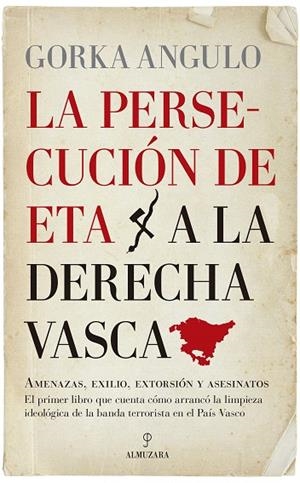 LA PERSECUCIÓN DE ETA A LA DERECHA VASCA | 9788417418250 | ANGULO,GORKA | Libreria Geli - Librería Online de Girona - Comprar libros en catalán y castellano