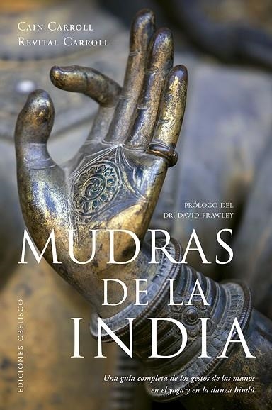 MUDRAS DE LA INDIA | 9788491113423 | CARROLL,CAIN/CARROLL,REVITAL | Libreria Geli - Librería Online de Girona - Comprar libros en catalán y castellano