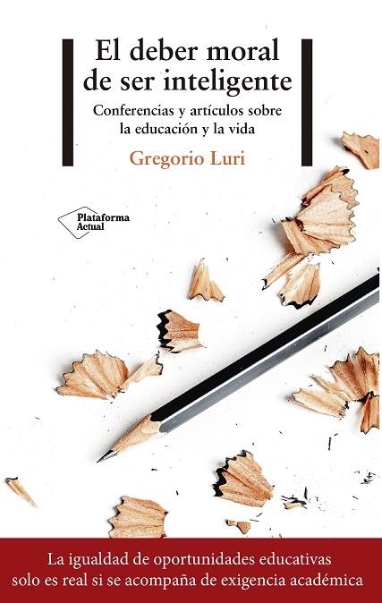 EL DEBER MORAL DE SER INTELIGENTE.CONFERENCIAS Y ARTÍCULOS SOBRE LA EDUCACIÓN Y LA VIDA | 9788417376116 | LURI,GREGORIO | Libreria Geli - Librería Online de Girona - Comprar libros en catalán y castellano