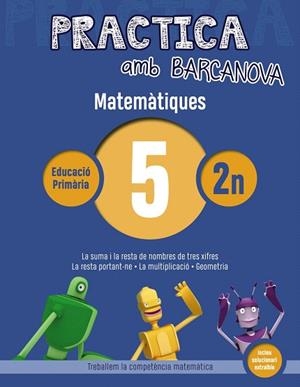 PRACTICA AMB BARCANOVA(MATEMÀTIQUES-5) | 9788448945541 | Libreria Geli - Librería Online de Girona - Comprar libros en catalán y castellano