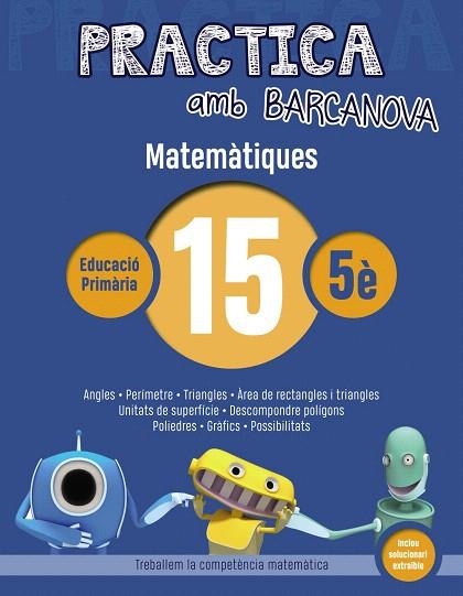 PRACTICA AMB BARCANOVA(MATEMÀTIQUES-15) | 9788448945640 | Libreria Geli - Librería Online de Girona - Comprar libros en catalán y castellano
