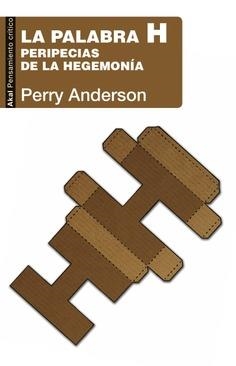 LA PALABRA H.PERIPECIAS DE LA HEGEMONÍA | 9788446046103 | ANDERSON,PERRY | Libreria Geli - Librería Online de Girona - Comprar libros en catalán y castellano