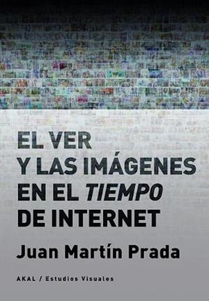 EL VER Y LAS IMÁGENES EN EL TIEMPO DE INTERNET | 9788446046059 | MARTÍN PRADA,JUAN | Libreria Geli - Librería Online de Girona - Comprar libros en catalán y castellano