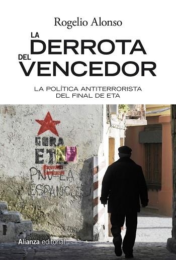 LA DERROTA DEL VENCEDOR.LA POLÍTICA ANTITERRORISTA DEL FINAL DE ETA | 9788491811343 | ALONSO,ROGELIO | Llibreria Geli - Llibreria Online de Girona - Comprar llibres en català i castellà