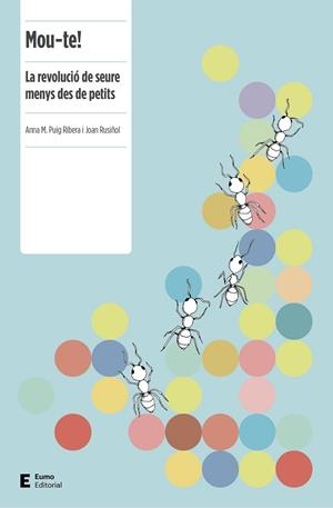 MOU-TE! LA REVOLUCIÓ DE SEURE MENYS DES DE PETITS | 9788497666251 | PUIG RIBERA,ANNA M./RUSIÑOL RUIZ,JOAN | Libreria Geli - Librería Online de Girona - Comprar libros en catalán y castellano