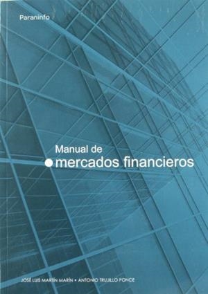 MANUAL DE MERCADOS FINANCIEROS | 9788497323260 | MARTIN MARIN,JOSE LUIS/TRUJILLO PONCE,ANTONIO | Llibreria Geli - Llibreria Online de Girona - Comprar llibres en català i castellà