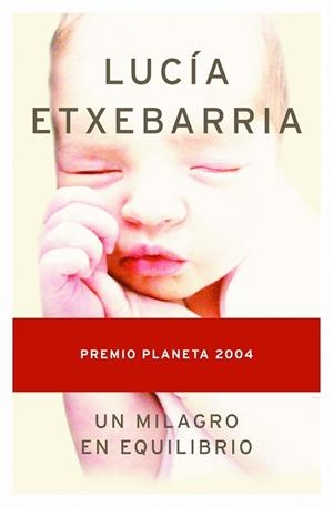UN MILAGRO EN EQUILIBRIO (PREMIO PLANETA 2004) | 9788408055815 | ETXEBARRIA,LUCIA | Llibreria Geli - Llibreria Online de Girona - Comprar llibres en català i castellà