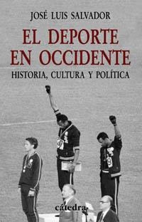 EL DEPORTE EN OCCIDENTE.HISTORIA,CULTURA Y POLITICA | 9788437621890 | SALVADOR ALONSO,JOSE LUIS | Libreria Geli - Librería Online de Girona - Comprar libros en catalán y castellano