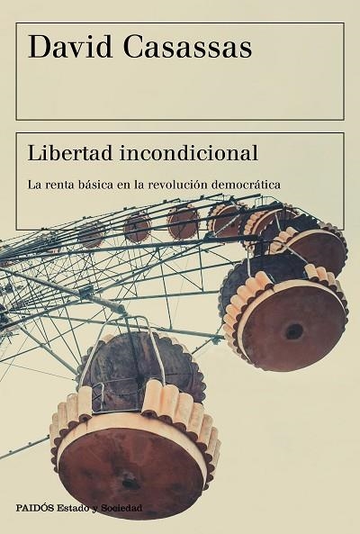 LIBERTAD INCONDICIONAL.LA RENTA BÁSICA EN LA REVOLUCIÓN DEMOCRÁTICA | 9788449334535 | CASASSAS,DAVID | Libreria Geli - Librería Online de Girona - Comprar libros en catalán y castellano