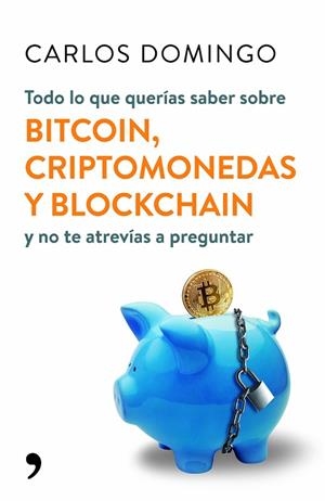 TODO LO QUE QUERÍAS SABER SOBRE BITCOIN,CRIPTOMONEDAS Y BLOCKCHAIN Y NO TE ATREVÍAS A PREGUNTAR | 9788499986586 | DOMINGO,CARLOS | Libreria Geli - Librería Online de Girona - Comprar libros en catalán y castellano