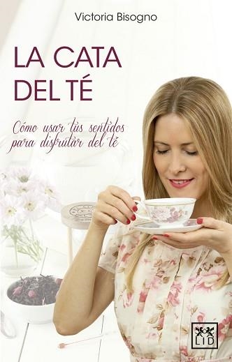 LA CATA DEL TE.COMO USAR TUS SENTIDOS PARA DISFRUTAR DEL TE | 9788417277161 | BISOGNO,VICTORIA | Llibreria Geli - Llibreria Online de Girona - Comprar llibres en català i castellà