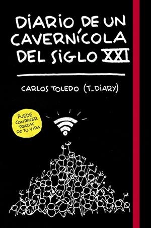 DIARIO DE UN CAVERNíCOLA DEL SIGLO XXI | 9788416890699 | TOLEDO,CARLOS | Libreria Geli - Librería Online de Girona - Comprar libros en catalán y castellano