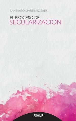EL PROCESO DE SECULARIZACIóN | 9788432149573 | MARTÍNEZ SÁEZ,SANTIAGO | Llibreria Geli - Llibreria Online de Girona - Comprar llibres en català i castellà