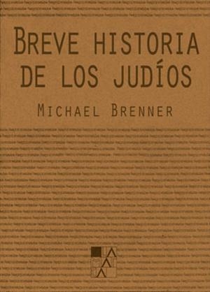 BREVE HISTORIA DE LOS JUDIOS | 9789508892317 | BRENNER,MICHAEL | Libreria Geli - Librería Online de Girona - Comprar libros en catalán y castellano