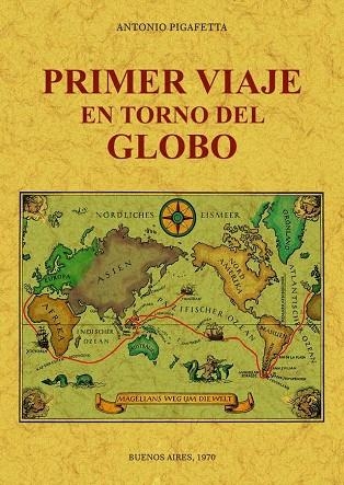 PRIMER VIAJE EN TORNO DEL GLOBO | 9788490015773 | PIGAFETTA,ANTONIO | Libreria Geli - Librería Online de Girona - Comprar libros en catalán y castellano