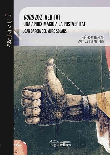 GOOD BYE,VERITAT.UNA APROXIMACIÓ A LA POSTVERITAT | 9788499759753 | MURO SOLANS,JOAN GARCIA | Libreria Geli - Librería Online de Girona - Comprar libros en catalán y castellano