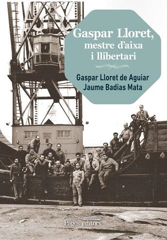 GASPAR LLORET,MESTRE D'AIXA I LLIBERTARI | 9788499759821 | LLORET AGUIAR,GASPAR/BADIAS MATA,JAUME | Libreria Geli - Librería Online de Girona - Comprar libros en catalán y castellano