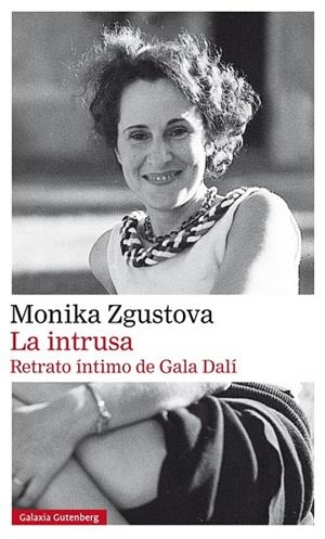 LA INTRUSA.RETRATO ÍNTIMO DE GALA DALÍ | 9788417355609 | ZGUSTOVA,MONIKA | Libreria Geli - Librería Online de Girona - Comprar libros en catalán y castellano