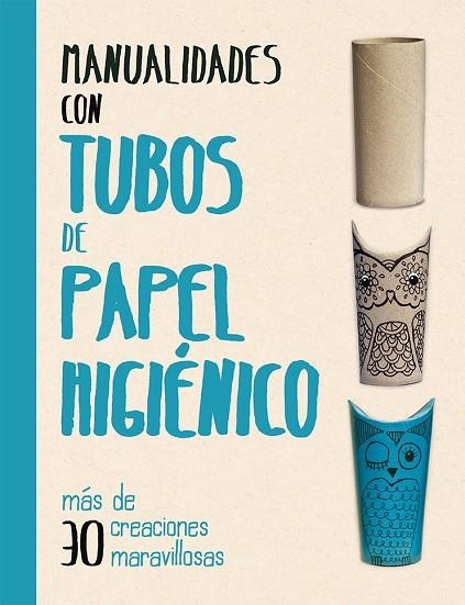 MANUALIDADES CON TUBOS DE PAPEL HIGIéNICO | 9788491451563 | GRIMSHAW,MELANIE | Llibreria Geli - Llibreria Online de Girona - Comprar llibres en català i castellà