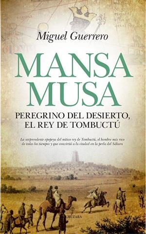 MANSA MUSA.PEREGRINO DEL DESIERTO,EL REY DE TOMBUCTÚ | 9788417418069 | GUERRERO,MIGUEL | Libreria Geli - Librería Online de Girona - Comprar libros en catalán y castellano