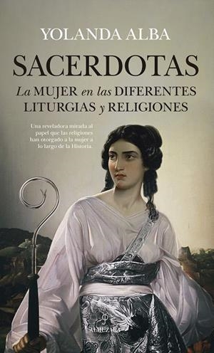 SACERDOTAS.LA MUJER EN LAS DIFERENTES LITURGIAS Y RELIGIONES | 9788417229726 | ALBA,TOLANDA | Libreria Geli - Librería Online de Girona - Comprar libros en catalán y castellano