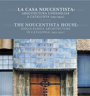 LA CASA NOUCENTISTA.ARQUITECTURA UNIFAMILIAR A CATALUNYA(1913-1932) | 9788494641749 | Libreria Geli - Librería Online de Girona - Comprar libros en catalán y castellano
