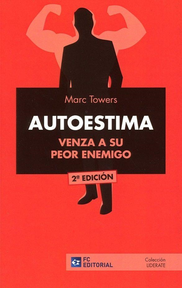 AUTOESTIMA.VENZA A SU PEOR ENEMIGO(2ª EDICION 2018) | 9788416671830 | TOWERS,MARC | Libreria Geli - Librería Online de Girona - Comprar libros en catalán y castellano