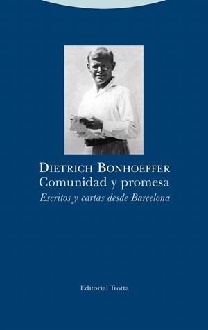 COMUNIDAD Y PROMESA.ESCRITOS Y CARTAS DESDE BARCELONA | 9788498797459 | BONHOEFFER,DIETRICH | Libreria Geli - Librería Online de Girona - Comprar libros en catalán y castellano