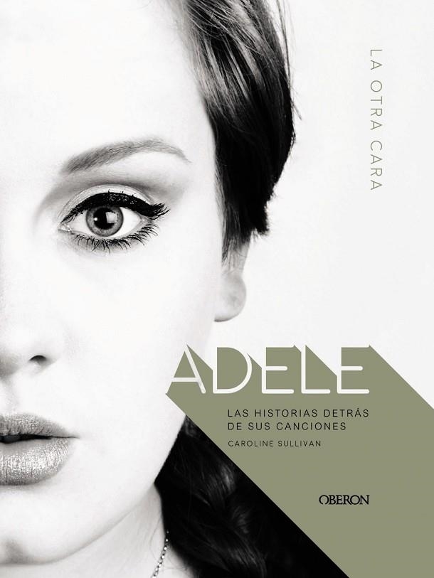 ADELE.LAS HISTORIAS DETRÁS DE SUS CANCIONES | 9788441539976 | SULLIVAN,CAROLINE | Libreria Geli - Librería Online de Girona - Comprar libros en catalán y castellano