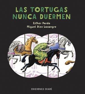 LAS TORTUGAS NUNCA DUERMEN | 9788494743146 | PARDO,ESTHER | Libreria Geli - Librería Online de Girona - Comprar libros en catalán y castellano
