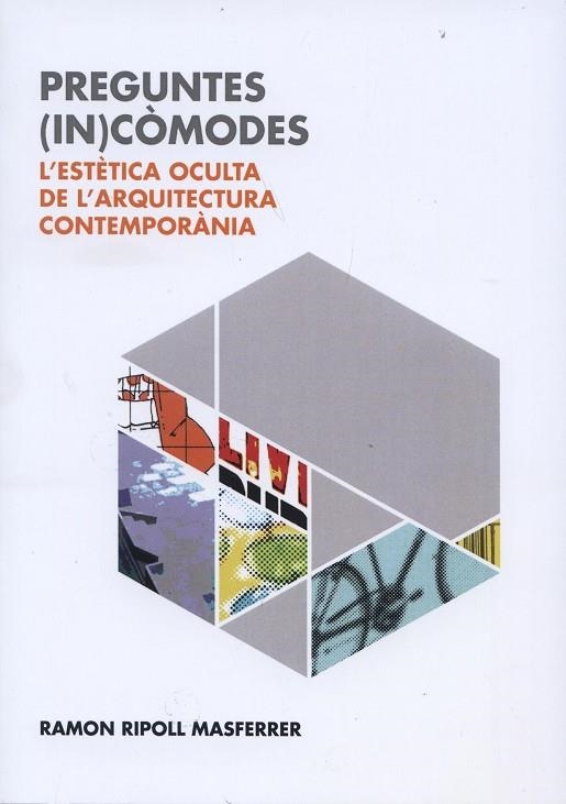 PREGUNTES (IN)CÒMODES.L'ESTÈTICA OCULTA DE L'ARQUITECTURA CONTEMPORÀNIA | 9788495739278 | RIPOLL MASFERRER,RAMON | Libreria Geli - Librería Online de Girona - Comprar libros en catalán y castellano