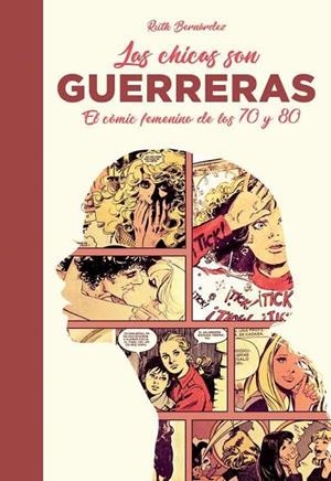 LAS CHICAS SON GUERRERAS.EL CÓMIC FEMENINO DE LOS 70 Y 80 | 9788417389123 | BERNÀRDEZ,RUTH | Libreria Geli - Librería Online de Girona - Comprar libros en catalán y castellano
