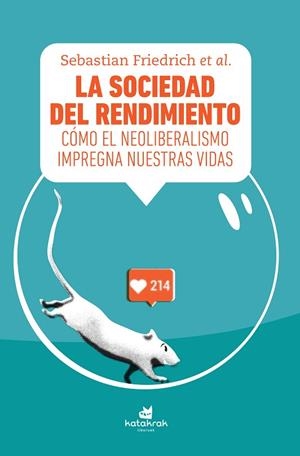 LA SOCIEDAD DEL RENDIMIENTO.CÓMO EL NEOLIBERALISMO IMPREGNA NUESTRAS VIDAS | 9788416946143 | FRIEDRICH,SEBASTIAN/KLOPOTEK,FELIX/DISTELHORST,DARS/HARTMANN,DETLEF/WAGNER,GRETA/FISHER,MARK/D | Libreria Geli - Librería Online de Girona - Comprar libros en catalán y castellano