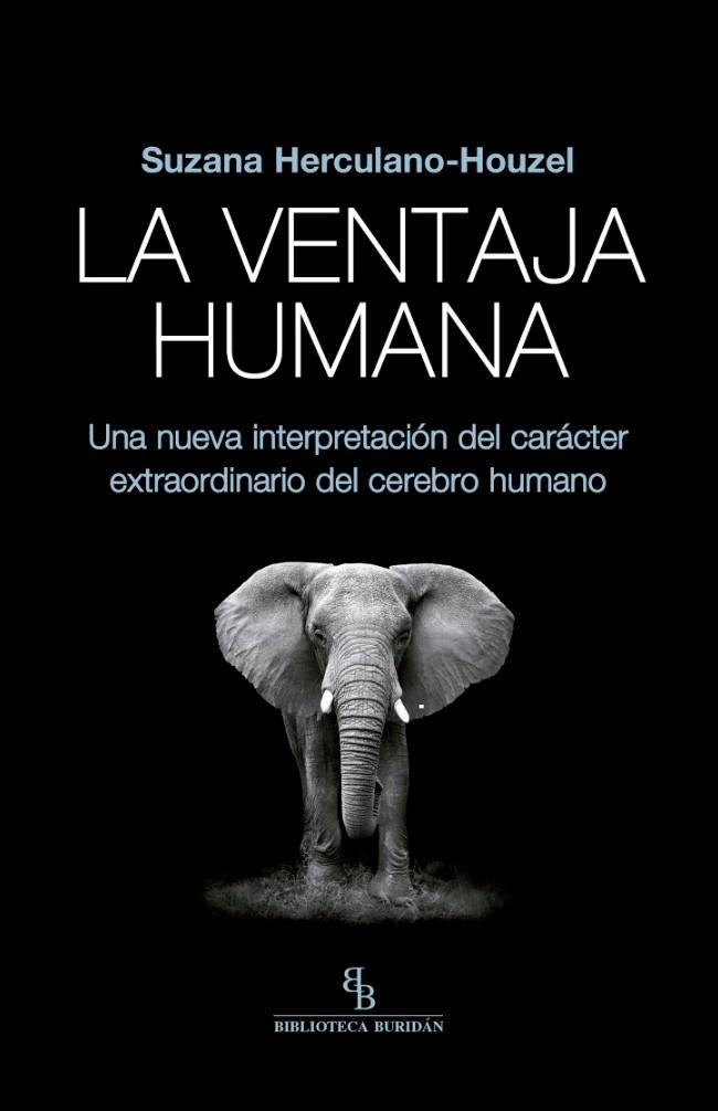 LA VENTAJA HUMANA.UNA NUEVA INTERPRETACIÓN DEL CARÁCTER EXTRAORDINARIO DEL CEREBRO HUMANO | 9788416995677 | HERCULANO-HOUZEL,SUZANA | Libreria Geli - Librería Online de Girona - Comprar libros en catalán y castellano