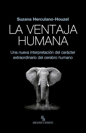 LA VENTAJA HUMANA.UNA NUEVA INTERPRETACIÓN DEL CARÁCTER EXTRAORDINARIO DEL CEREBRO HUMANO | 9788416995677 | HERCULANO-HOUZEL,SUZANA | Libreria Geli - Librería Online de Girona - Comprar libros en catalán y castellano