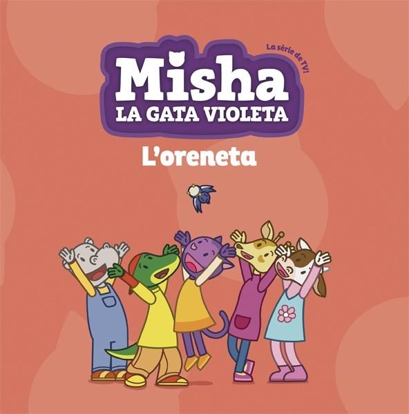 L'ORENETA (MISHA LA GATA VIOLETA 1) | 9788424662745 | V.V.A.A. | Libreria Geli - Librería Online de Girona - Comprar libros en catalán y castellano