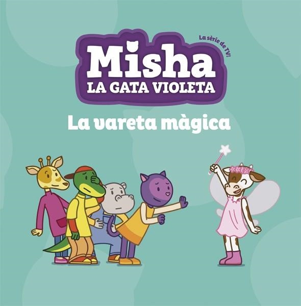 LA VARETA MÀGICA (MISHA LA GATA VIOLETA 2) | 9788424662752 | V.V.A.A. | Libreria Geli - Librería Online de Girona - Comprar libros en catalán y castellano